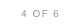 4 OF 6